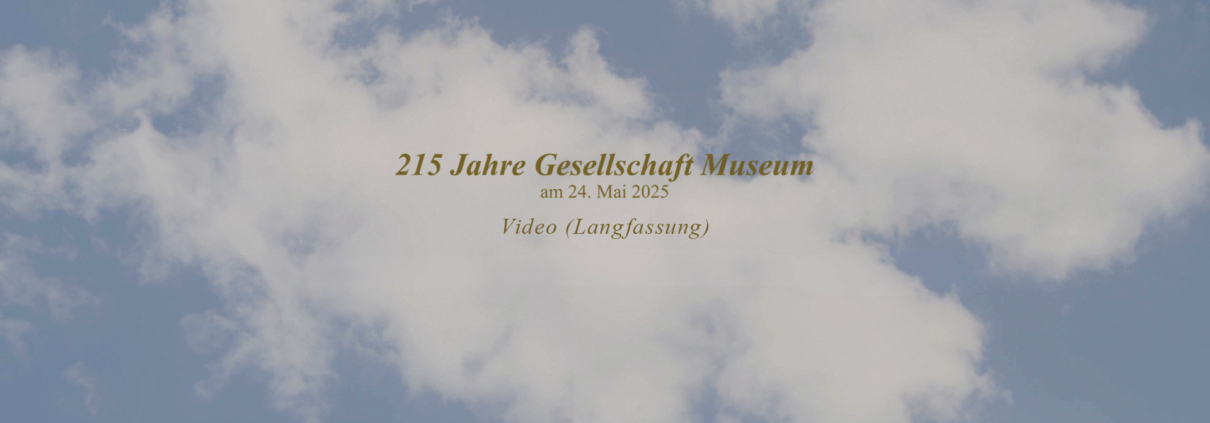 Gesellschaft Museum-215-Jahre-Lang
